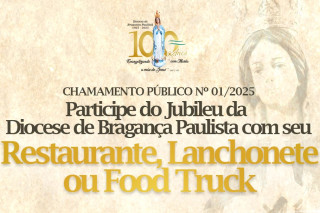 Chamamento Público 01/2025 - Serviços de  Alimentação para a Grande Celebração Jubilar dos 100 anos da Diocese de Bragança Paulista
