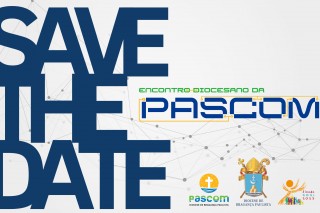 SAVE THE DATE - Encontro Diocesano da PASCOM